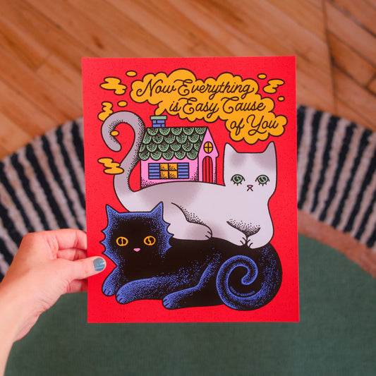 EASY CAUSE OF YOU CATS PRINT