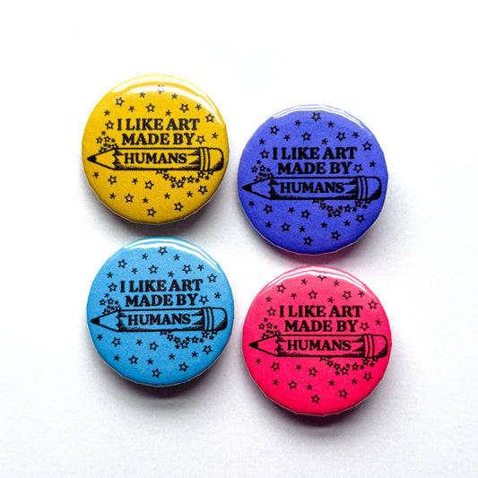 I LIKE ART MADE BY HUMANS PINBACK BUTTON