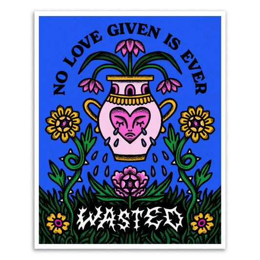 NO LOVE WASTED PRINT